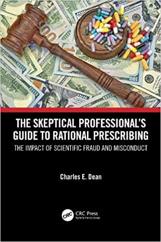 The Skeptical Professional's Guide to Rational Prescribing The Impact of Scientific Fraud and Misconduct