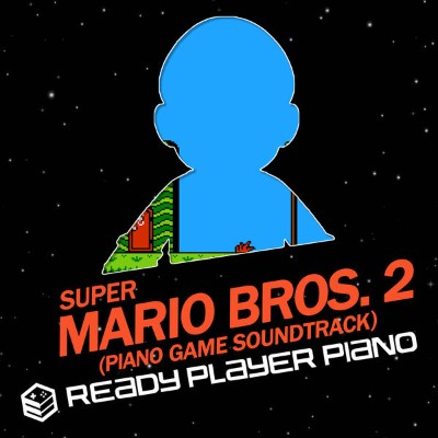 Ready Player Piano - Super Mario Bros  2 (Piano Game Soundtrack) (2021) [16B-44 1kHz]