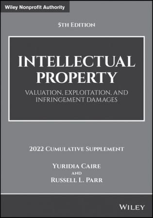 Intellectual Property Valuation, Exploitation, and Infringement Damages, 2022 Cumulative Supplement, 5th Edition