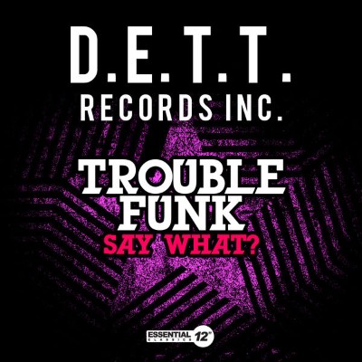 Trouble Funk - Say What (2014) [16B-44 1kHz]