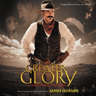 James Horner - For Greater Glory The True Story Of Cristiada (Original Motion Picture Soundtrack)...