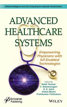 Advanced Healthcare Systems Empowering Physicians with IoT-Enabled Technologies (True EPUB)