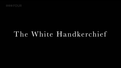 BBC - The White Handkerchief (2022)