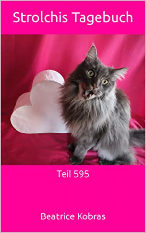 Cover: Beatrice Kobras - Strolchis Tagebuch: Teil 595 Cover: Beatrice Kobras - Strolchis Tagebuch: Teil 595