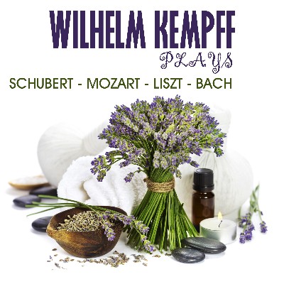 Johann Sebastian Bach - Wilhelm Kempff Plays Schubert, Mozart, Liszt & Bach Johann Sebastian Bach - Wilhelm Kempff Plays Schubert, Mozart, Liszt & Bach
