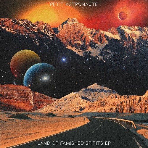Petit Astronaute - Land Of Famished Spirits EP (2022)