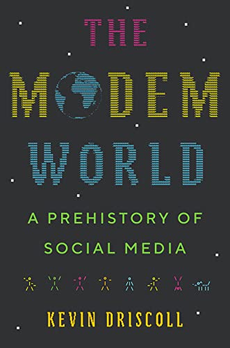The Modem World A Prehistory of Social Media
