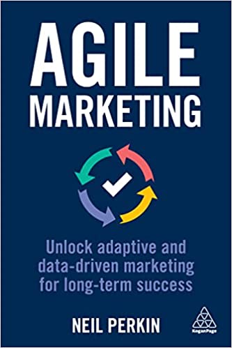 Agile Marketing Unlock Adaptive and Data-driven Marketing for Long-term Success