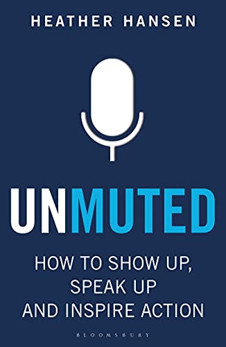 Unmuted How to Show Up, Speak Up, and Inspire Action