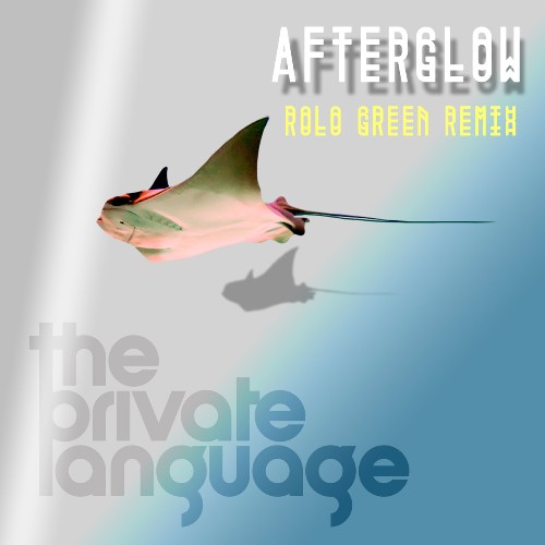 The Private Language - Afterglow (Rolo Green Remix) (2022)