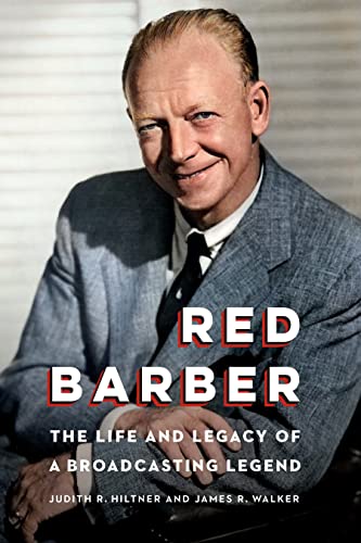 Red Barber The Life and Legacy of a Broadcasting Legend