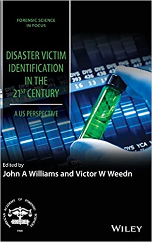 Disaster Victim Identification in the 21st Century A US Perspective (Forensic Science in Focus)