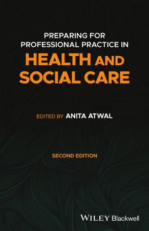Preparing for Professional Practice in Health and Social Care, 2nd Edition