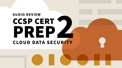 Linkedin Learning - CCSP Cert Prep 2 Data Security