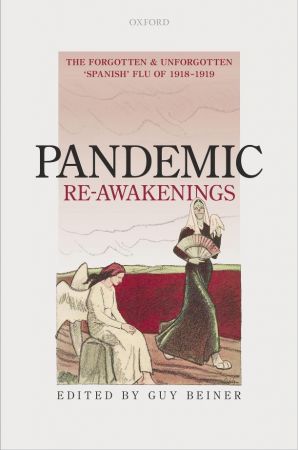Pandemic Re-Awakenings The Forgotten and Unforgotten ‘Spanish’ Flu of 1918-1919
