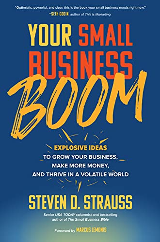Your Small Business Boom Explosive Ideas to Grow Your Business, Make More Money, and Thrive in a Volatile World (True PDF)