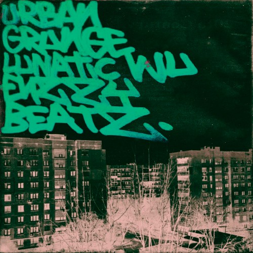 LUNATIC WU吴 & Enzzy Beatz - Urban Grunge (2022)