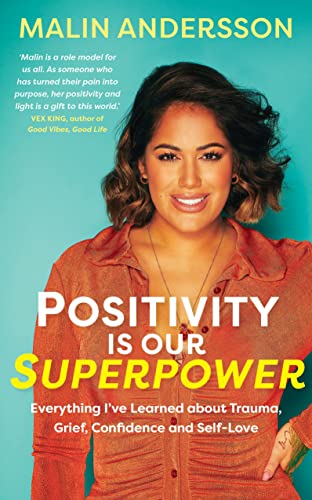 Positivity Is Our Superpower Everything I've Learned about Trauma, Grief, Confidence and Self-Love
