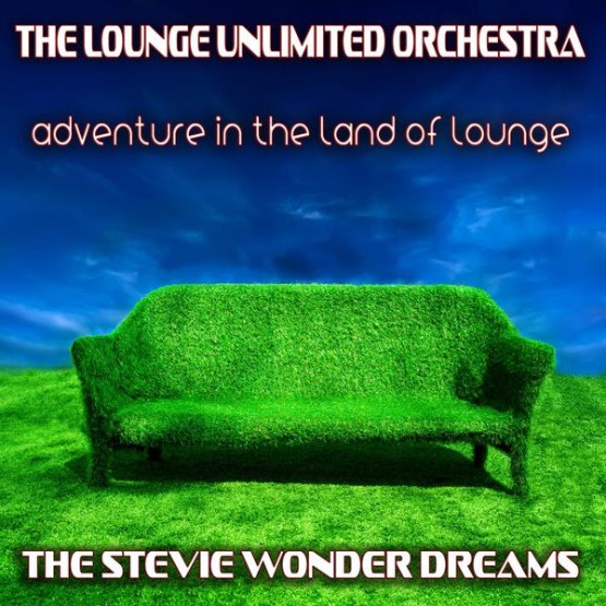 The Lounge Unlimited Orchestra - Adventure in the Land of Lounge (The Stevie Wonder Dreams) (2015...