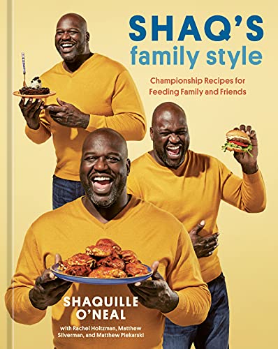 Shaq's Family Style Championship Recipes for Feeding Family and Friends [A Cookbook]