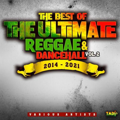 The Best of The Ultimate Reggae and Dancehall Vol.2 2014-2021 (2022)