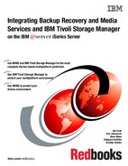 Integrating Backup Recovery and Media Services and IBM Tivoli Storage Manager on the IBM eServer ... Integrating Backup Recovery and Media Services and IBM Tivoli Storage Manager on the IBM eServer ...