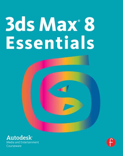 3ds Max 8 Essentials (9780240807904)