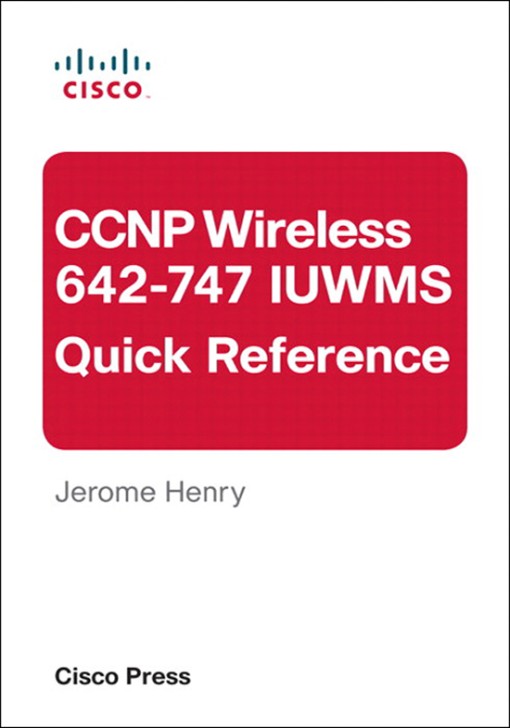 CCNP Wireless (642-747 IUWMS) Quick Reference (9780133033397)