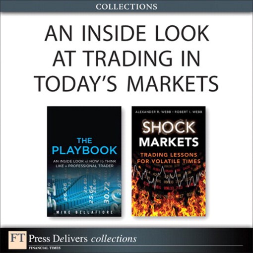 An Inside Look at Trading in Today s Markets (Collection) (9780133461046)