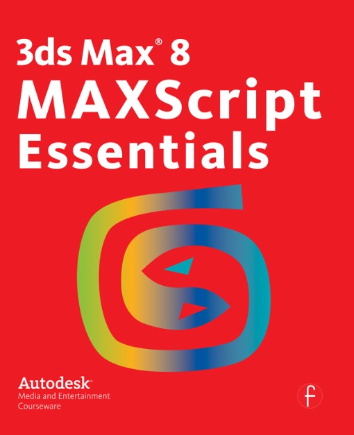 3ds Max 8 MAXScript Essentials (9780240808581)