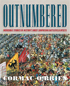 Outnumbered: Incredible Stories of History's Most Surprising Battlefield Upsets