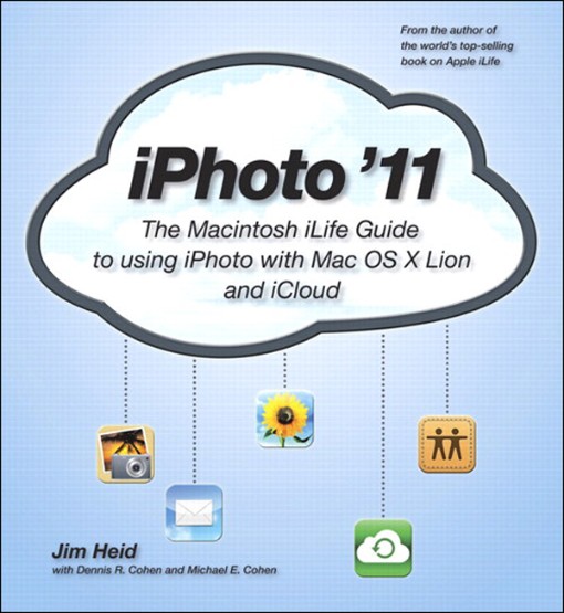 iPhoto '11 The Macintosh iLife Guide to using iPhoto with OS X Lion and iCloud (9780132944755)