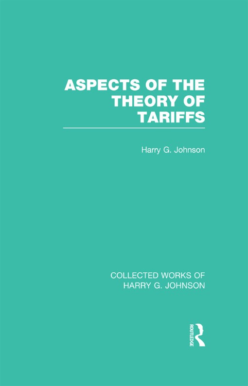 Aspects of the Theory of Tariffs (Collected Works of Harry Johnson) (9780415831772)