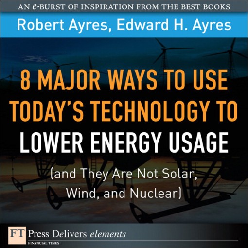 8 Major Ways to Use Today's Technology to Lower Energy Usage (9780132466349)