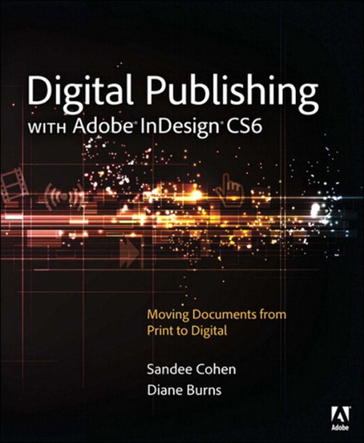 Digital Publishing with Adobe® InDesign® CS6 (9780133014709)