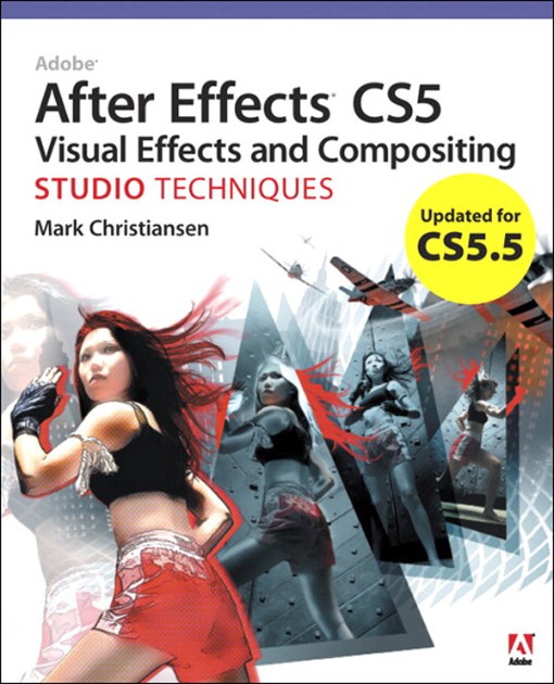 CS5 5 Update Adobe After Effects CS5 Visual Effects and Compositing Studio Techniques (9780132836...