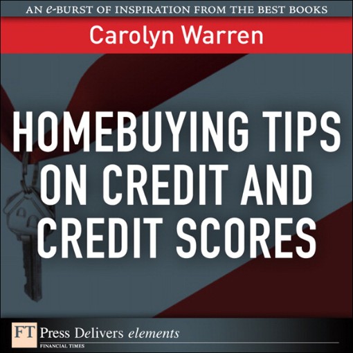 Homebuying Tips on Credit and Credit Scores (9780132475969) Homebuying Tips on Credit and Credit Scores (9780132475969)