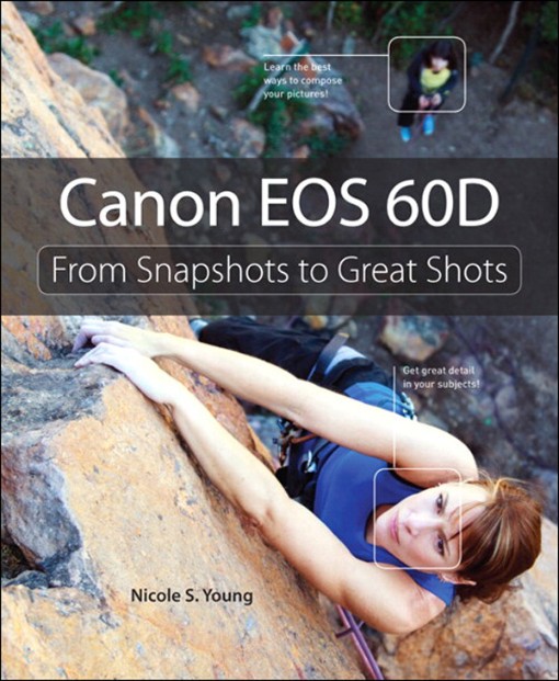 Canon EOS 60D From Snapshots to Great Shots (9780132614092)