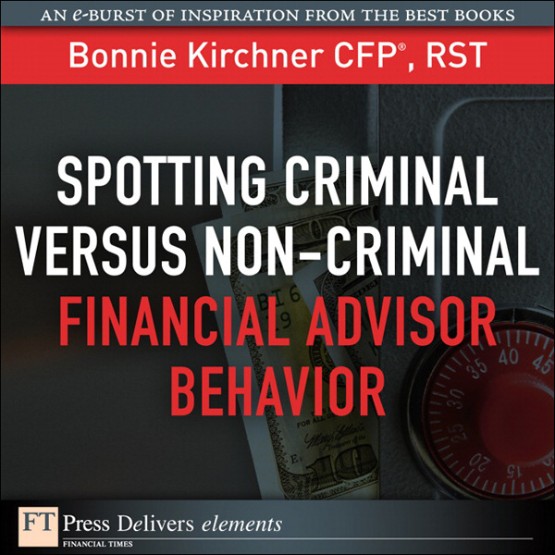 Spotting Criminal Versus Non-Criminal Financial Advisor Behavior (9780132178815)