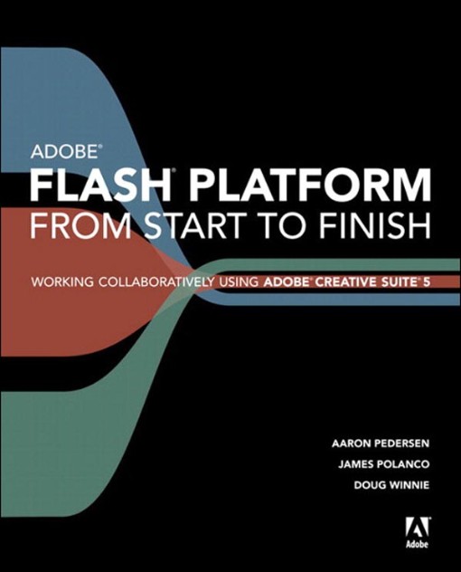 Adobe Flash Platform From Start to Finish (9780321624574)