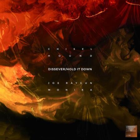 Chisel, Hound & Raygun - Dissever / Hold It Down (2022)