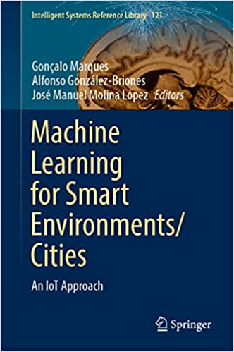 Machine Learning for Smart EnvironmentsCities An IoT Approach