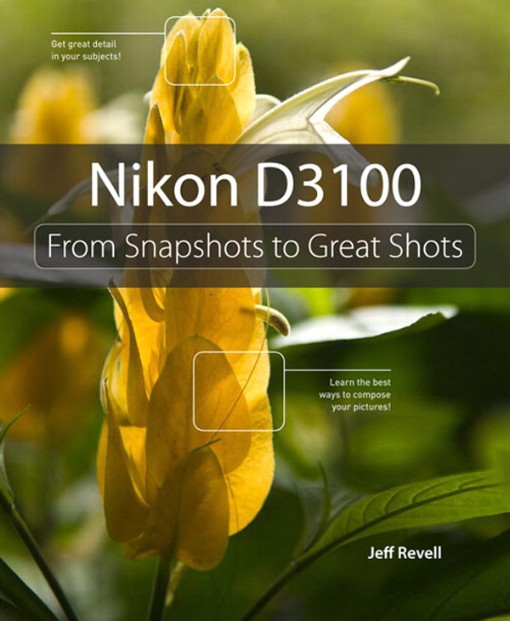 Nikon D3100 From Snapshots to Great Shots (9780132614078)