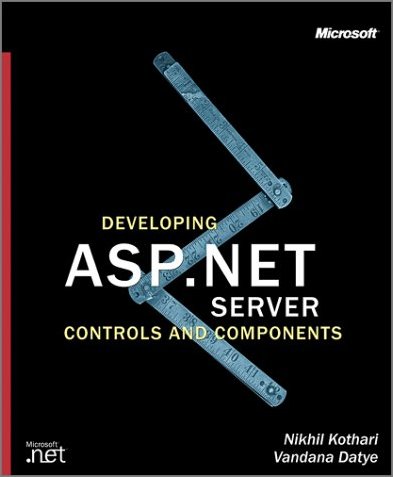 Developing Microsoft® ASP NET Server Controls and Components (0735615829)