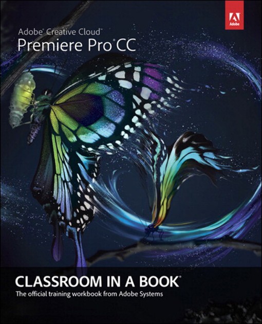 Adobe® Premiere® Pro CC Classroom in a Book® (9780133415865)