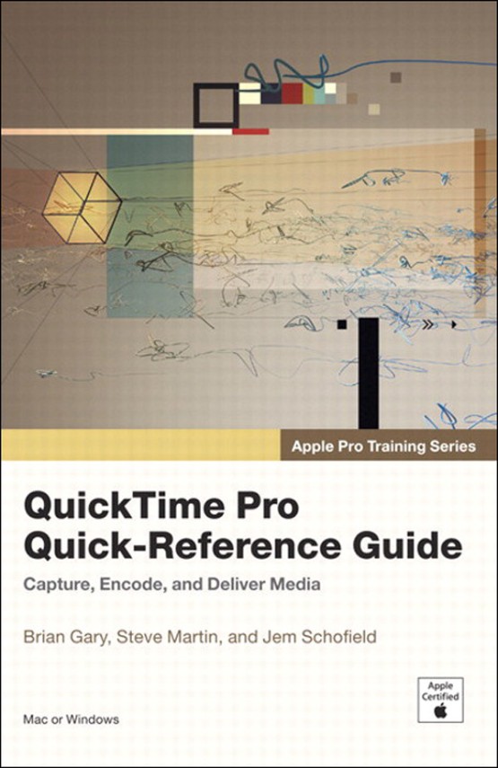 Apple Pro Training Series QuickTime Pro Quick-Reference Guide (0321442482)