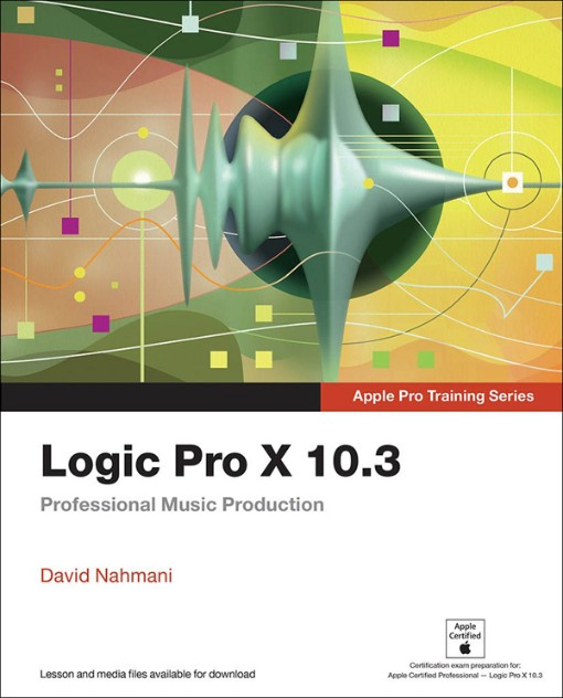Logic Pro X 10 3 - Apple Pro Training Series (9780134785318)