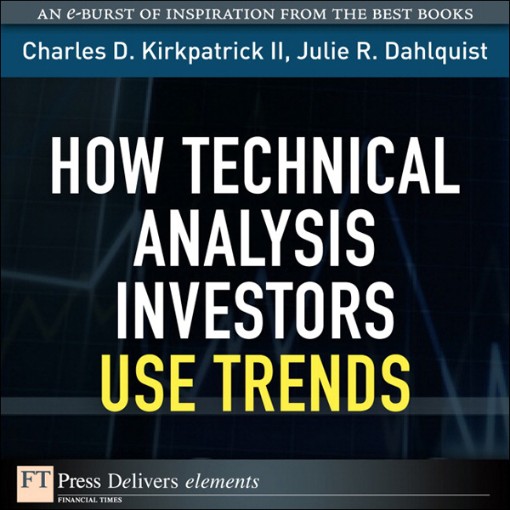 How Technical Analysis Investors Use Trends (9780132619042) How Technical Analysis Investors Use Trends (9780132619042)