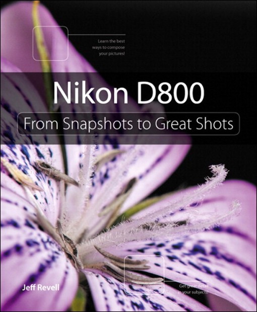 Nikon D800 From Snapshots to Great Shots (9780133066746)