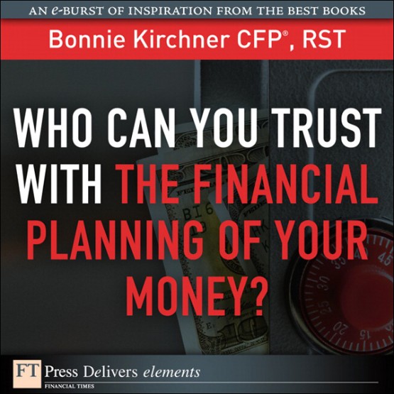 Who Can You Trust with the Financial Planning of Your Money  (9780132178921)
